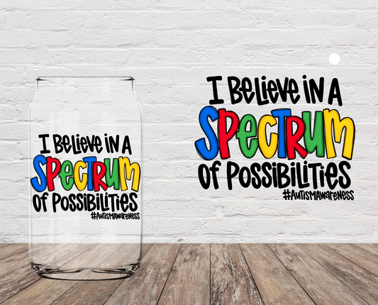 I Believe In A Spectrum Of Possibilities 4" UV DTF