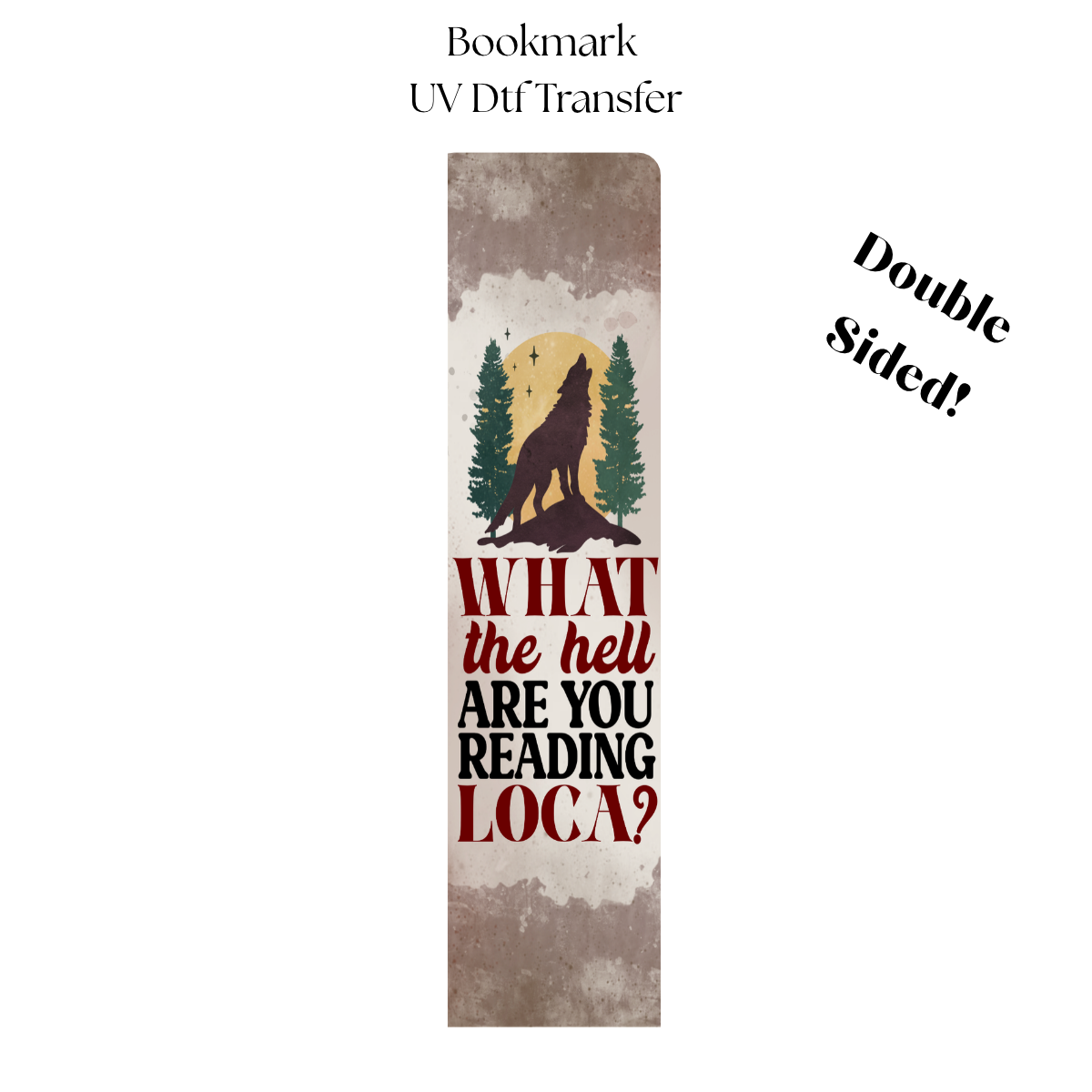 What the Hell Are You Reading Loca UV DTF Bookmark Transfer