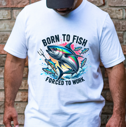Born To Fish Forced To Work XL Print  DTF TRANSFER