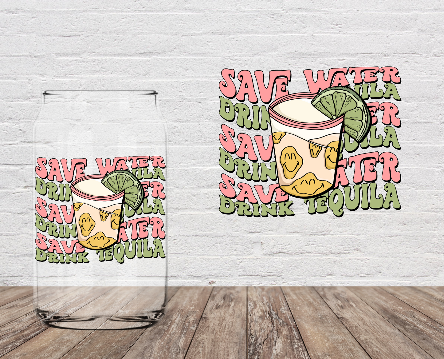 Save Water Drink Tequila 4" UV DTF