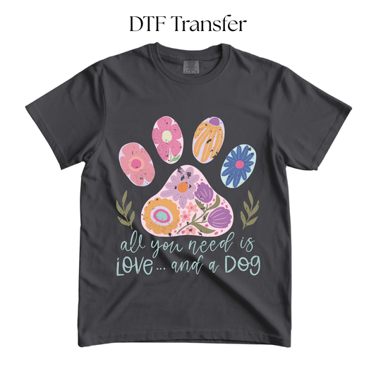 All You Need is Love and A Dog DTF Transfer
