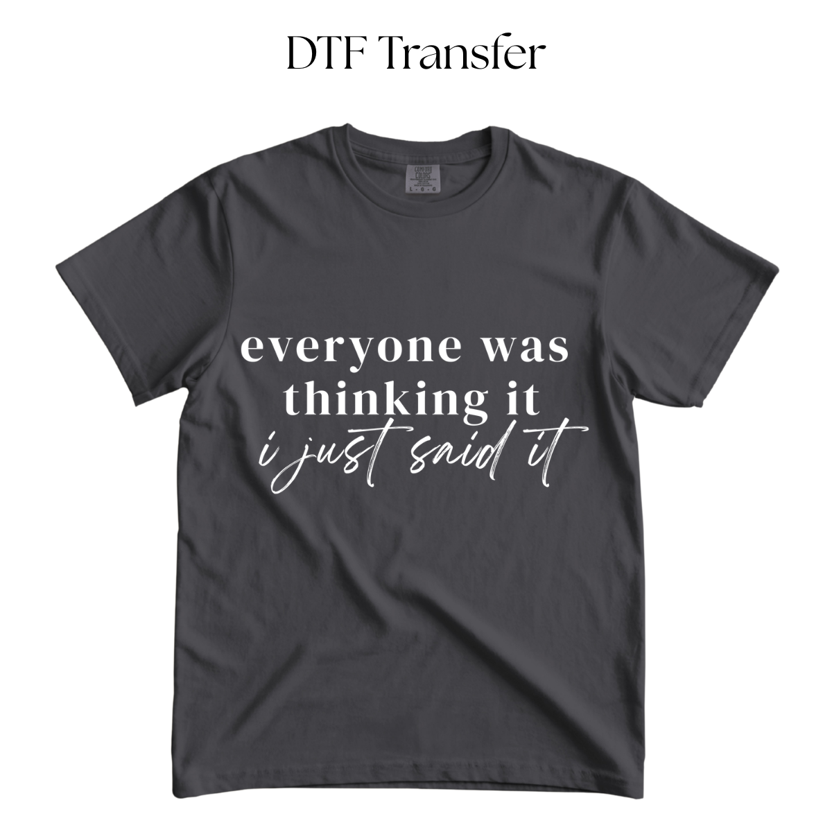 Everyone Was Thinking It Color DTF Transfer