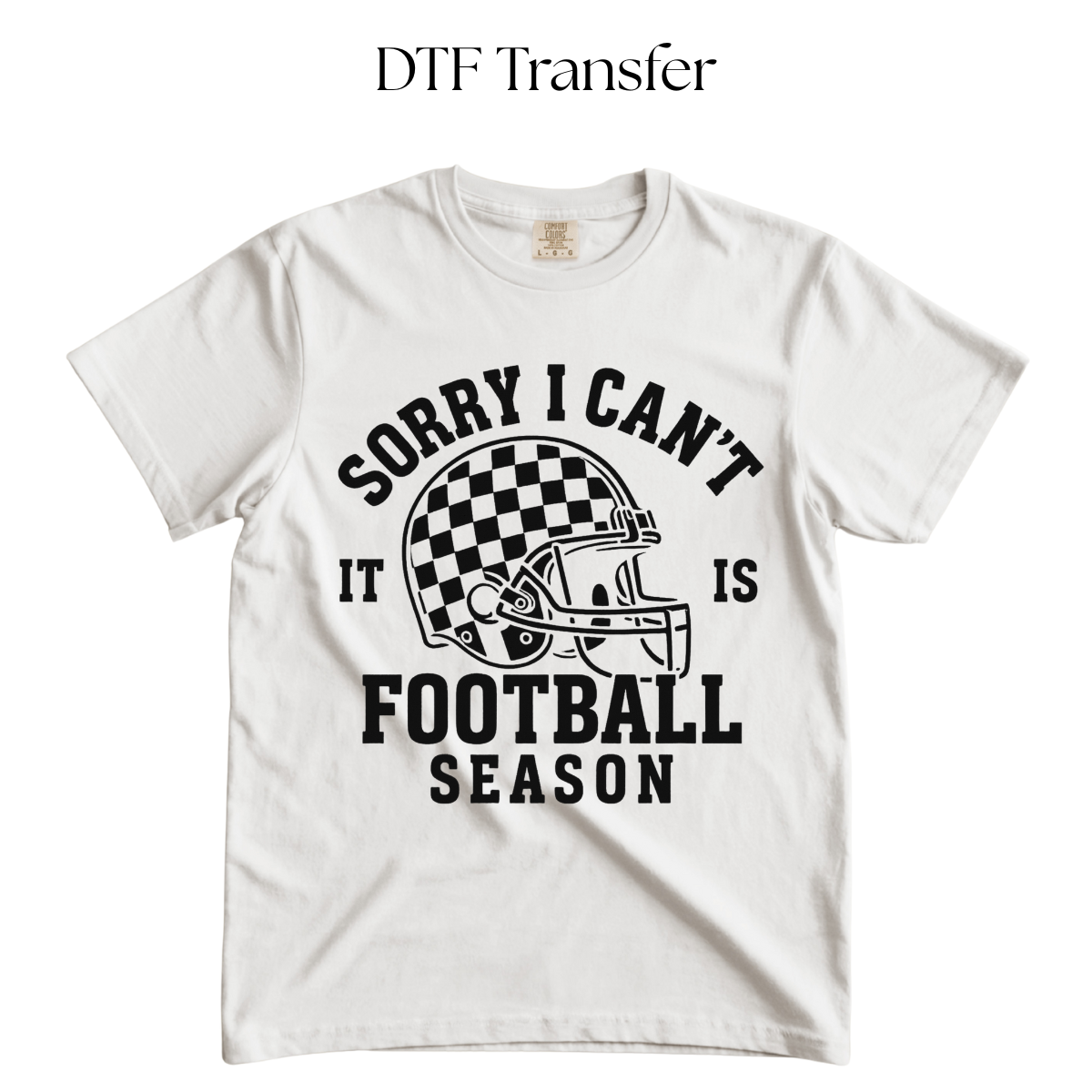 Sorry I can't It's Football Season Single Color DTF Transfer