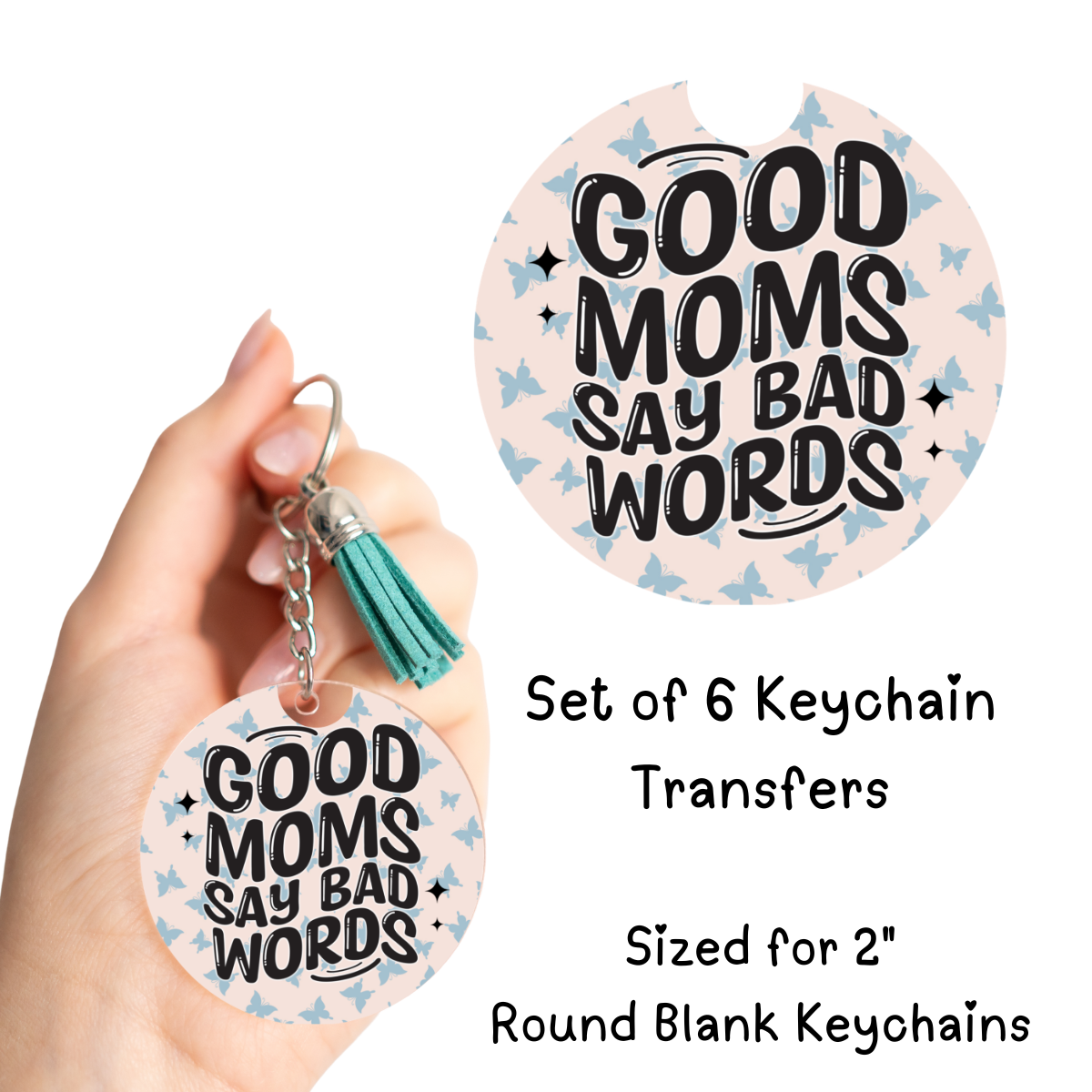 Good Moms Say Bad Words Keychain Transfer Set of 6