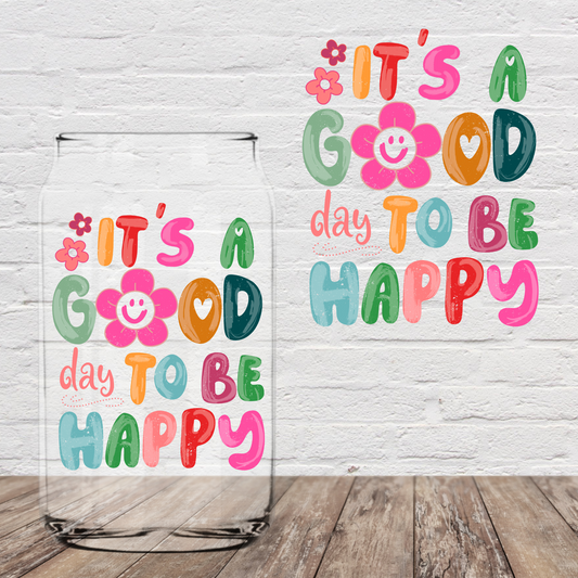 It’s a Good Day to Be Happy (distressed) 4" UV DTF