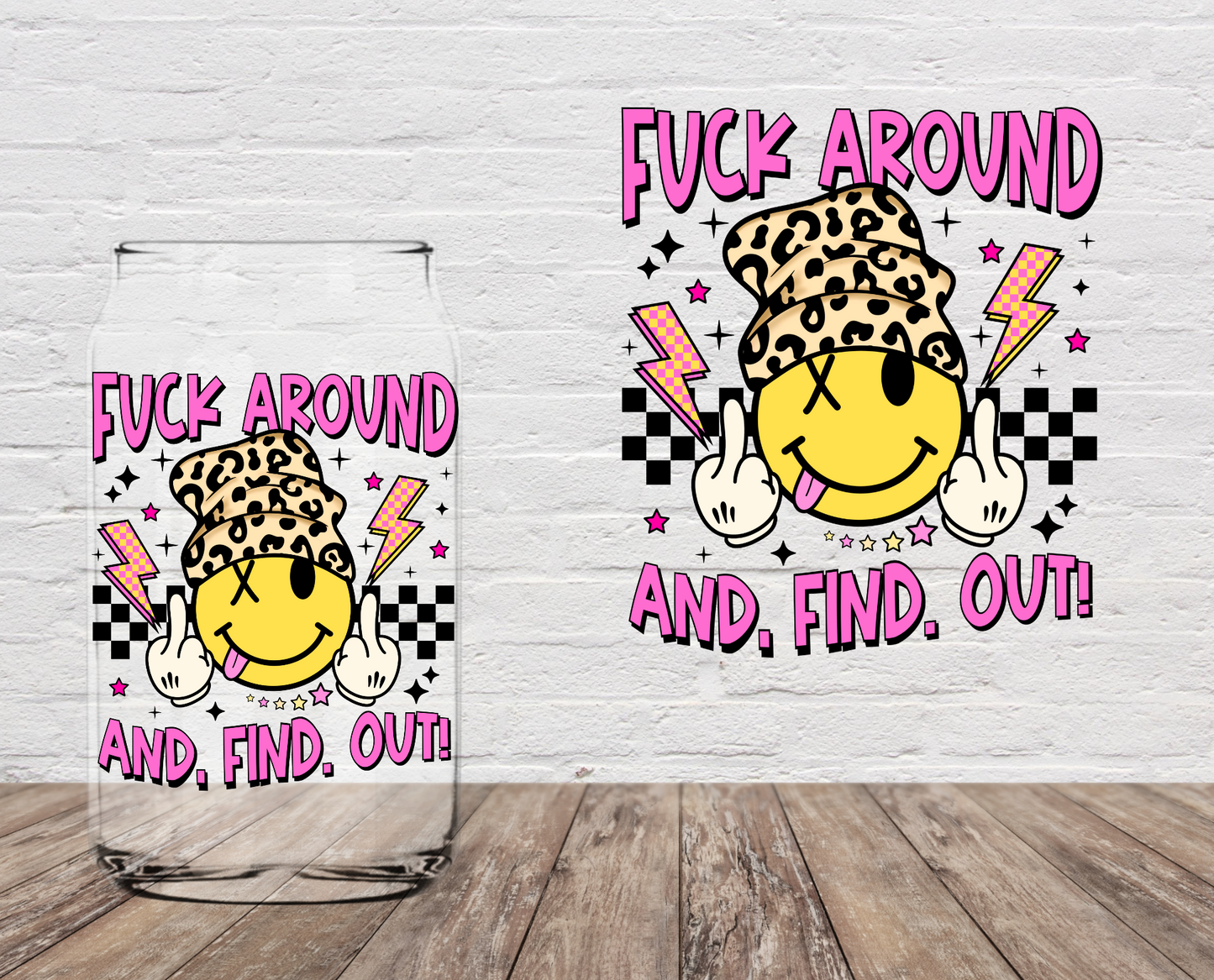 F Around And. Find. Out! 4" UV DTF LAST CHANCE