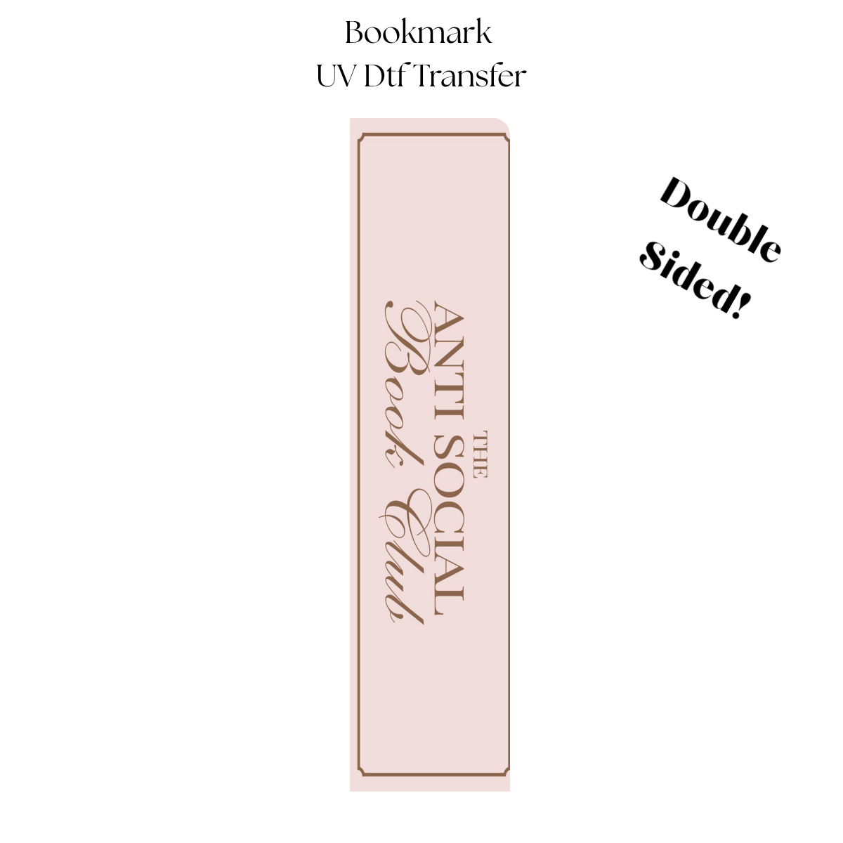 The Anti Social Book Club UV DTF Bookmark Transfer