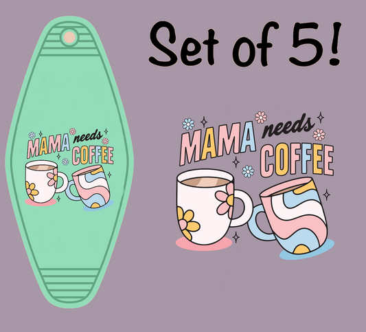 Mama Needs Coffee MOTEL KEYCHAIN Transfer