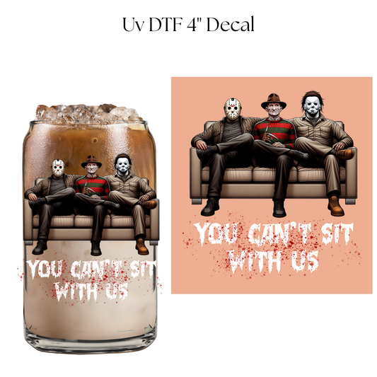 Horror You Can’t Sit With Us 4" UV DTF