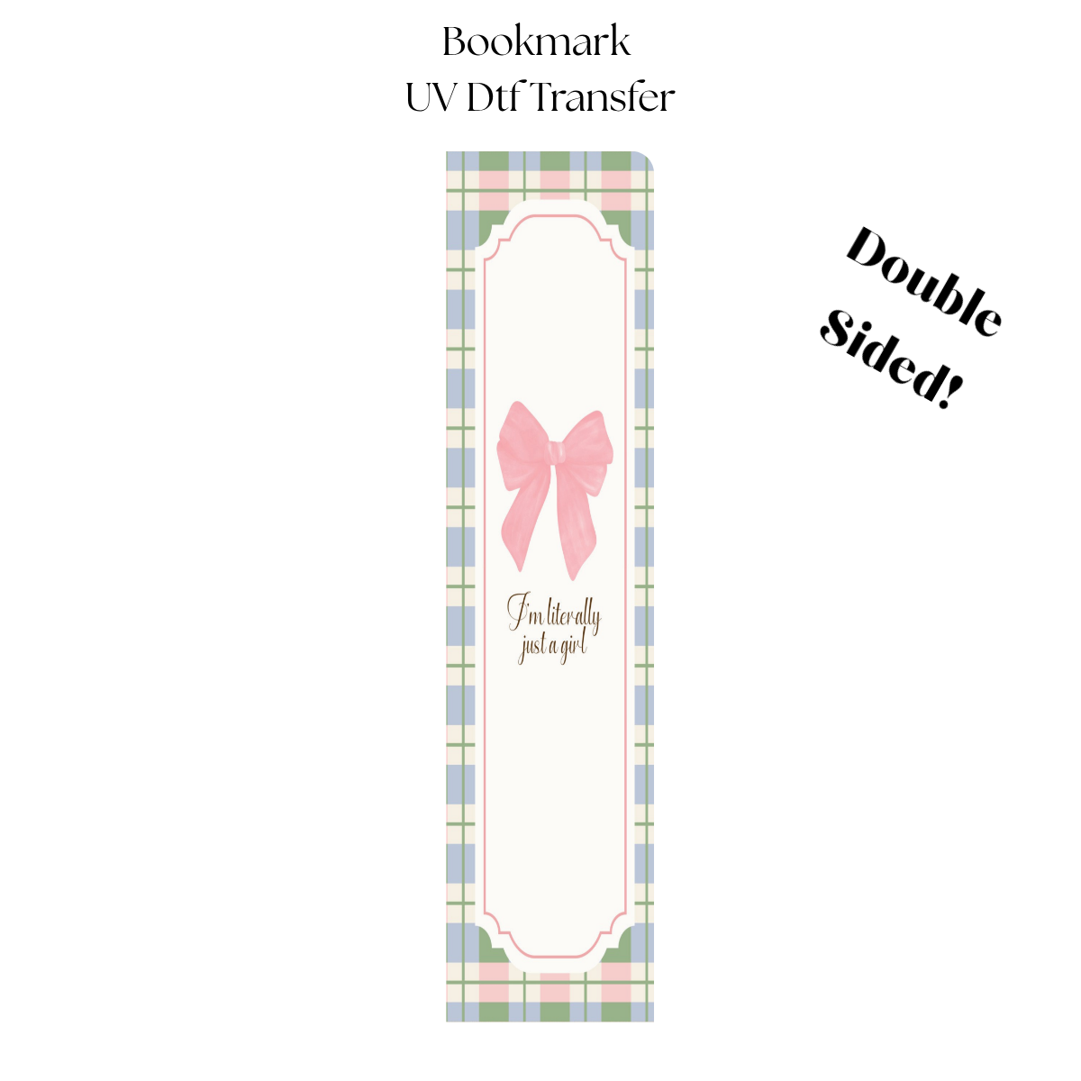 Im Literally Just a Girl UV DTF Bookmark Transfer