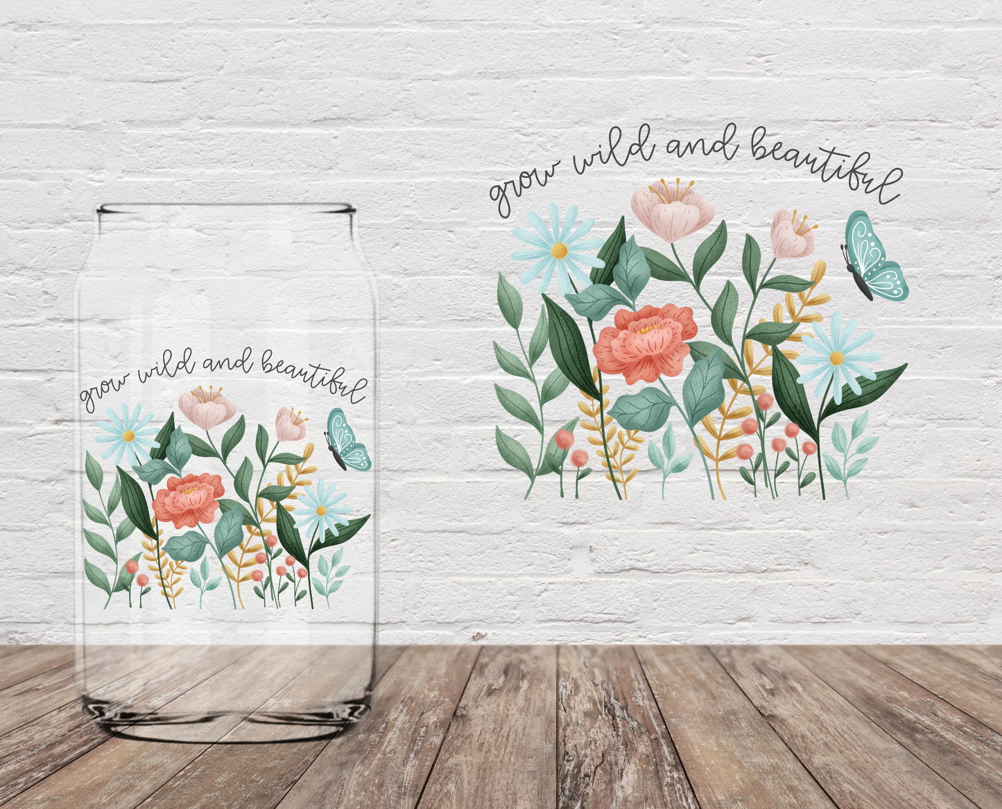 Grow Wild And Beautiful 4" UV DTF