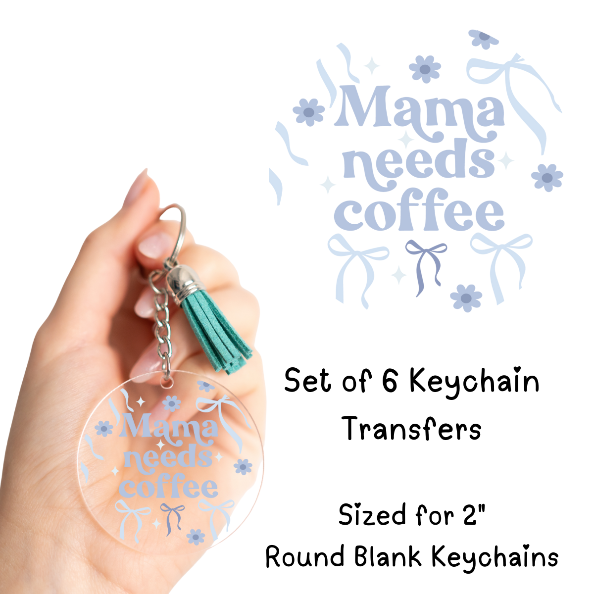 Mama Needs Coffee Keychain Transfers