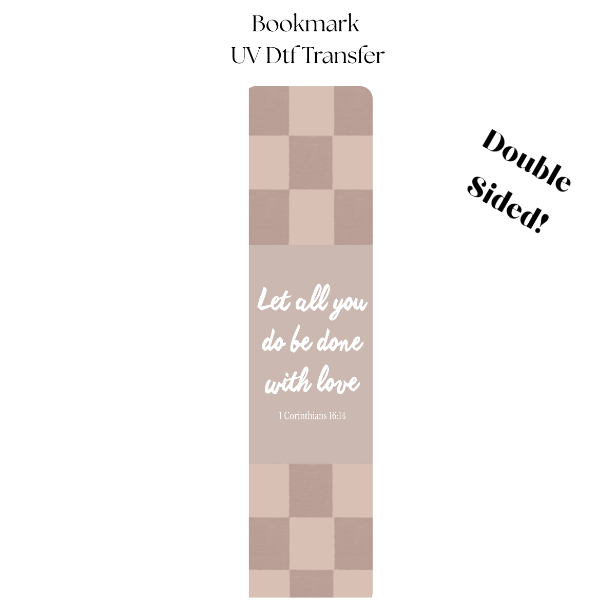 Let All You do Be Done with Love UV DTF Bookmark Transfer