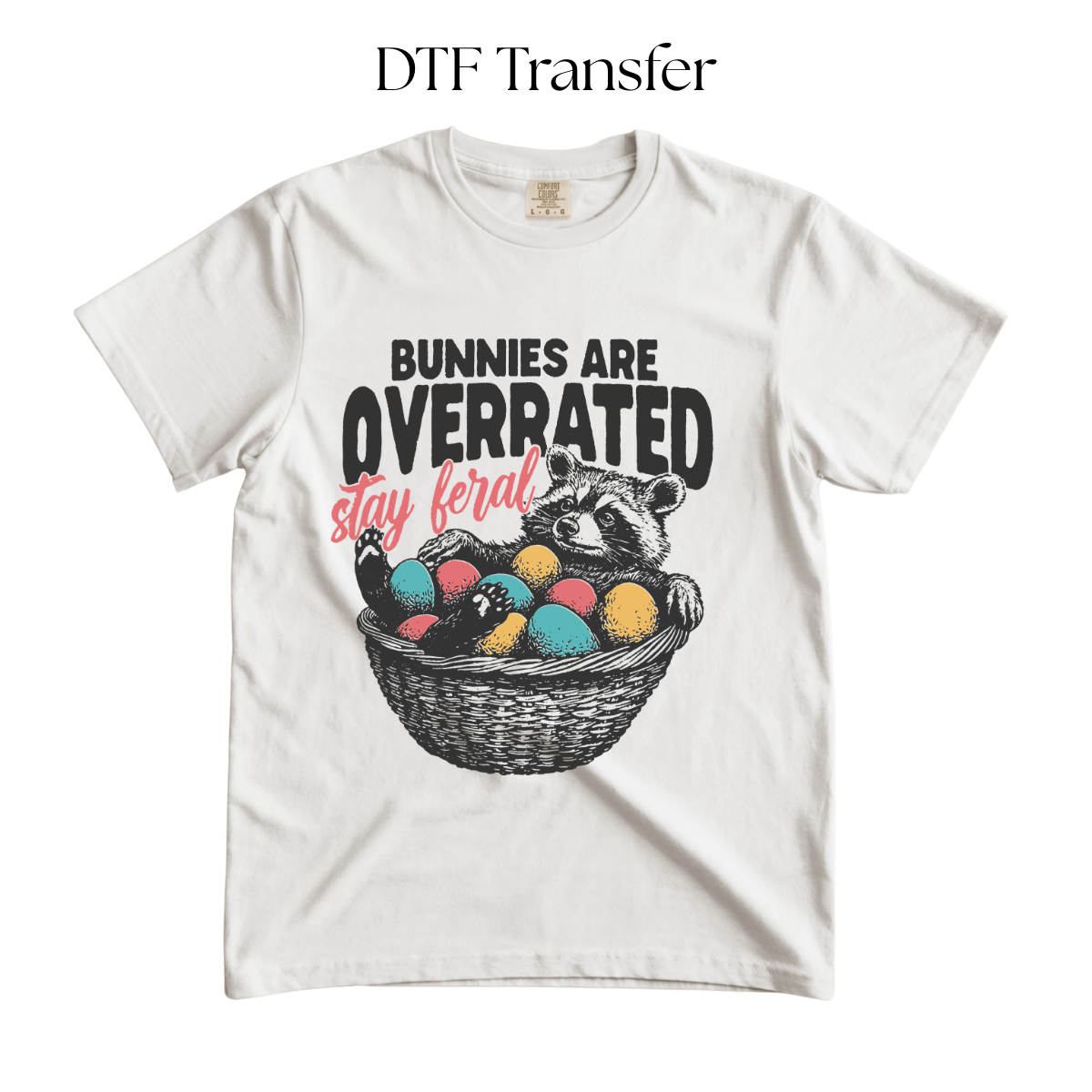 Bunnies are Overrated Stay Feral DTF Transfer