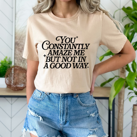 You Constantly Amaze Me SINGLE COLOR DTF TRANSFER