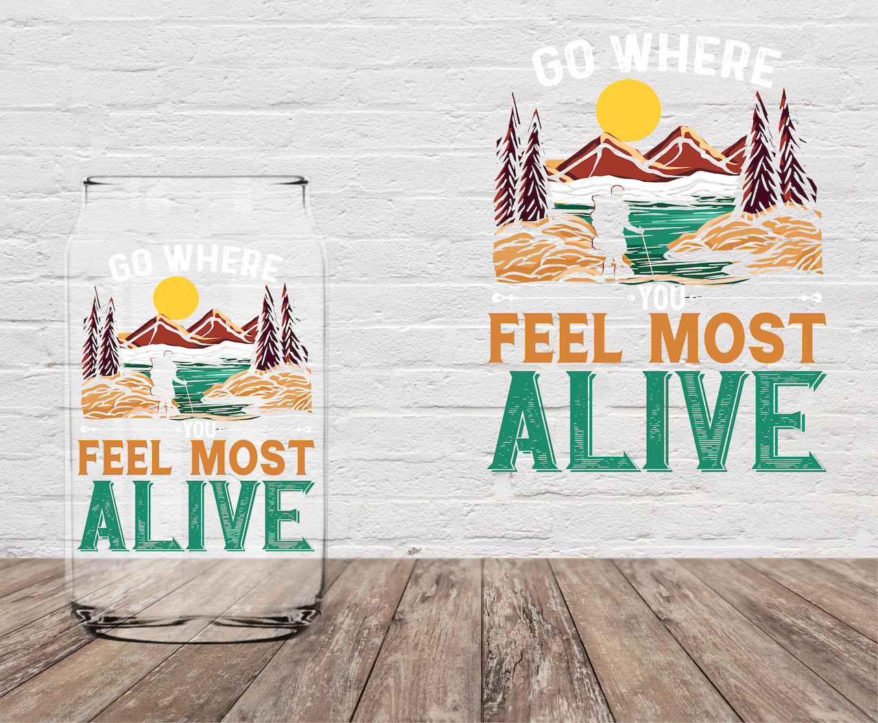 Go Where You Feel Most Alive 4" UV DTF
