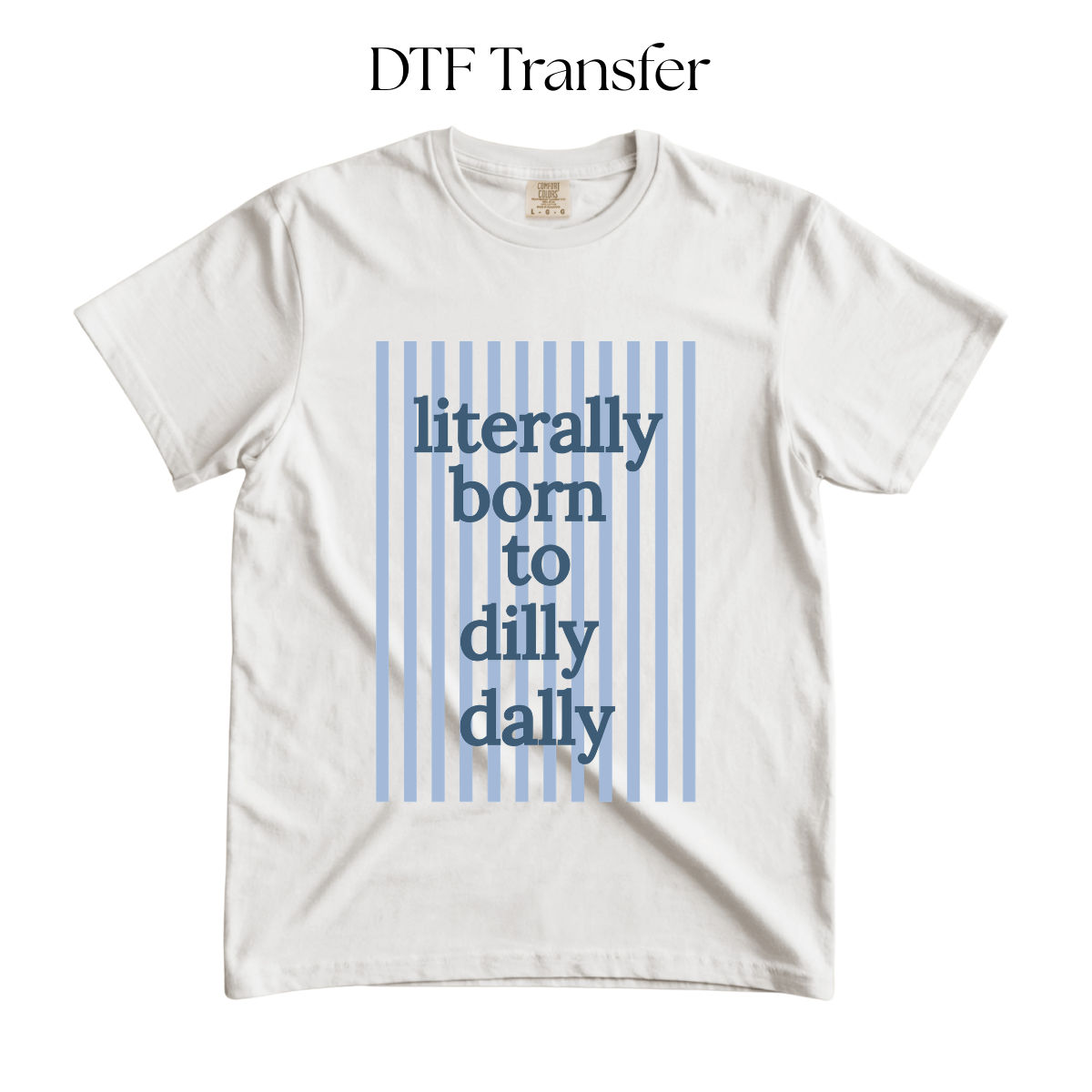 Literally Born to Dilly Dally Blue DTF Transfer