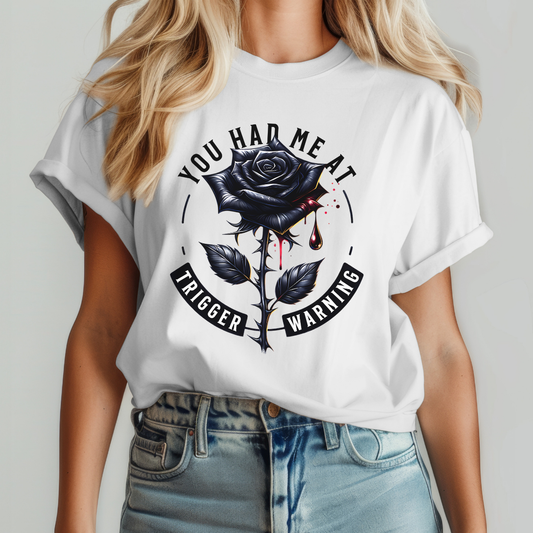 You Had Me at Trigger Warning Rose Dtf Transfer