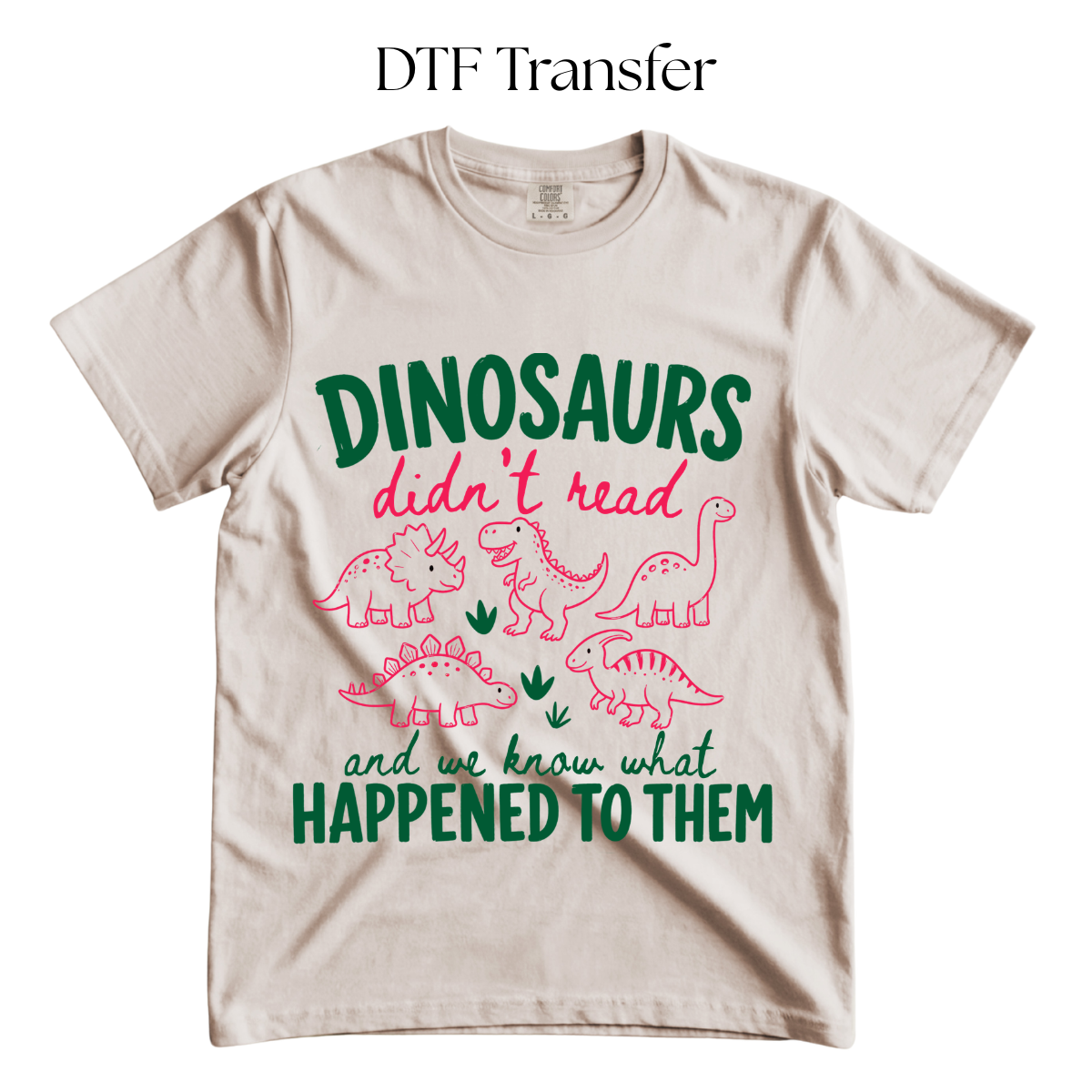 Dinosaurs Didnt Read DTF Transfer