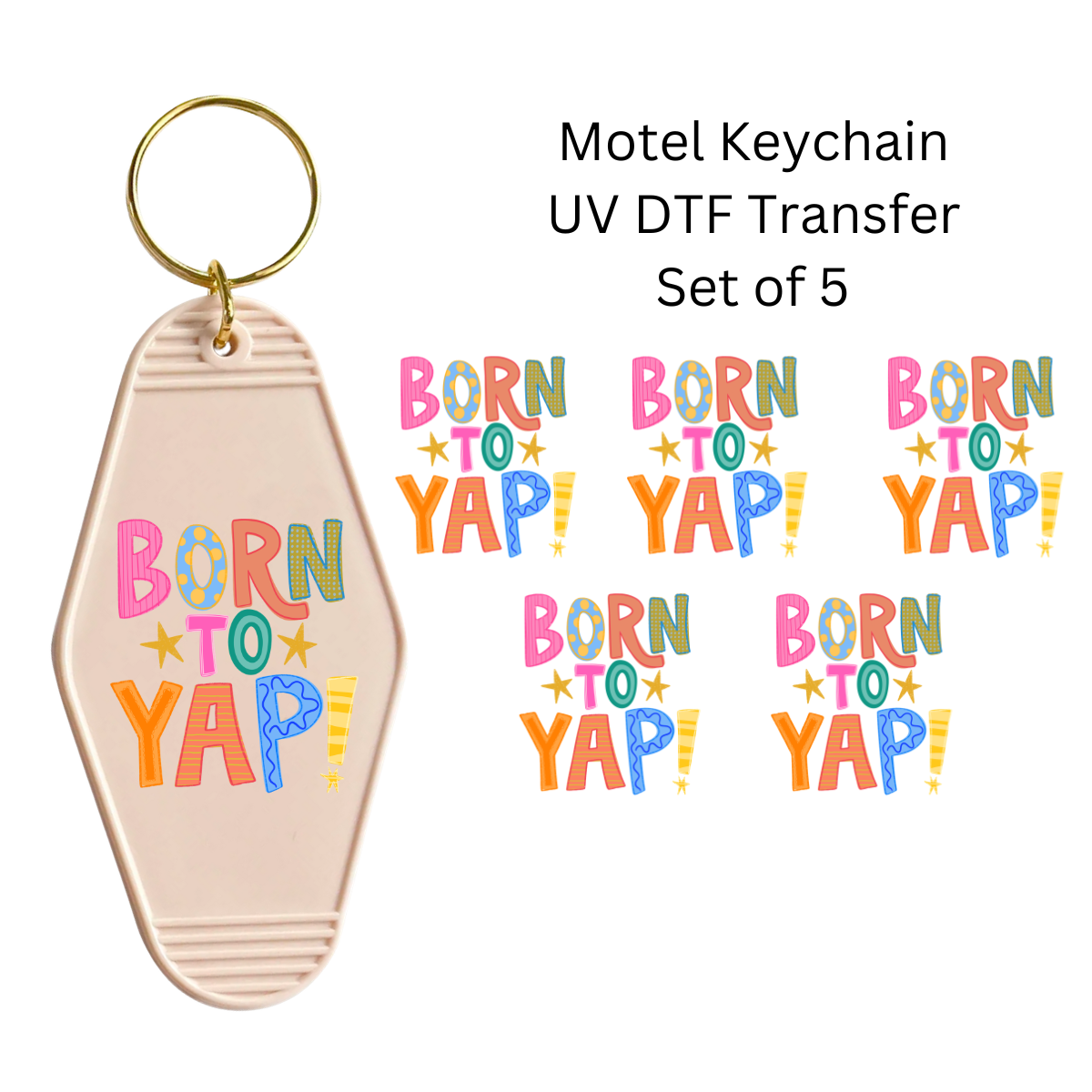 Born To Yap Set of 5 Keychain Transfers