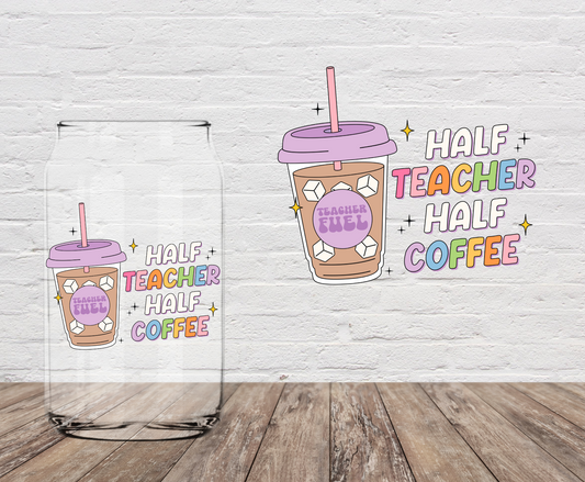 Half Teacher Half Coffee 4" UV DTF