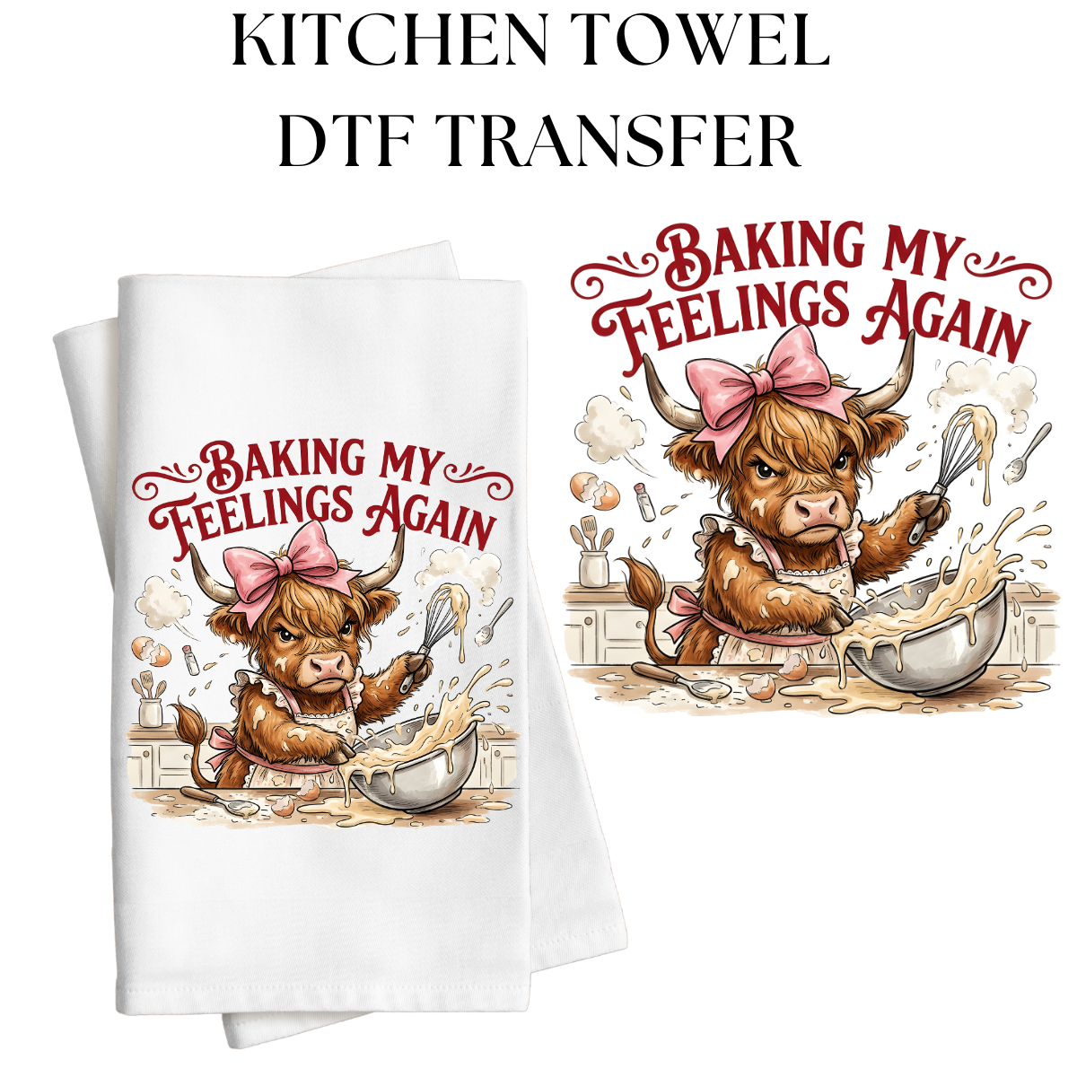 Baking My Feelings Again Kitchen Towel DTF Transfer