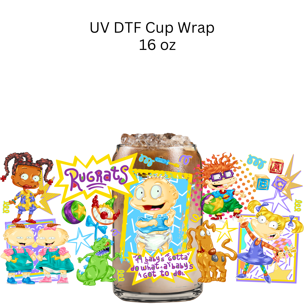 A Baby's Got To Do What a Babys Got to Do UV DTF Cup Wrap