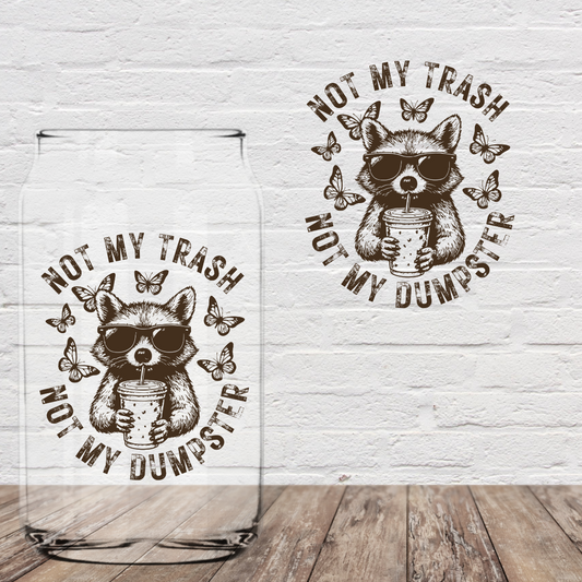 Not My Trash Not My Dumpster Distressed 4” UV DTF