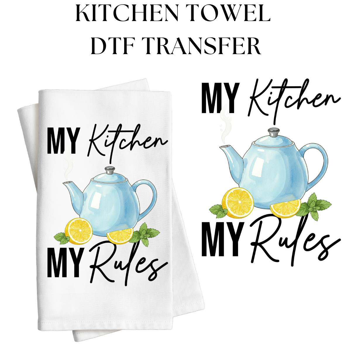 My Kitchen My Rules Kitchen Towel DTF Transfer
