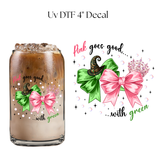 Pink Goes Good with Green 4” UV DTF Decal