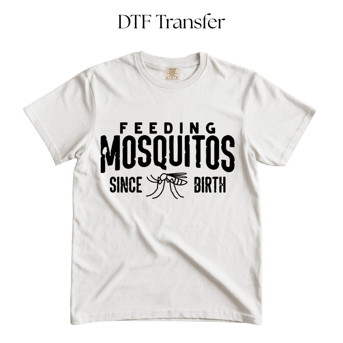 Feeding Mosquitos Since Birth Single Color DTF Transfer