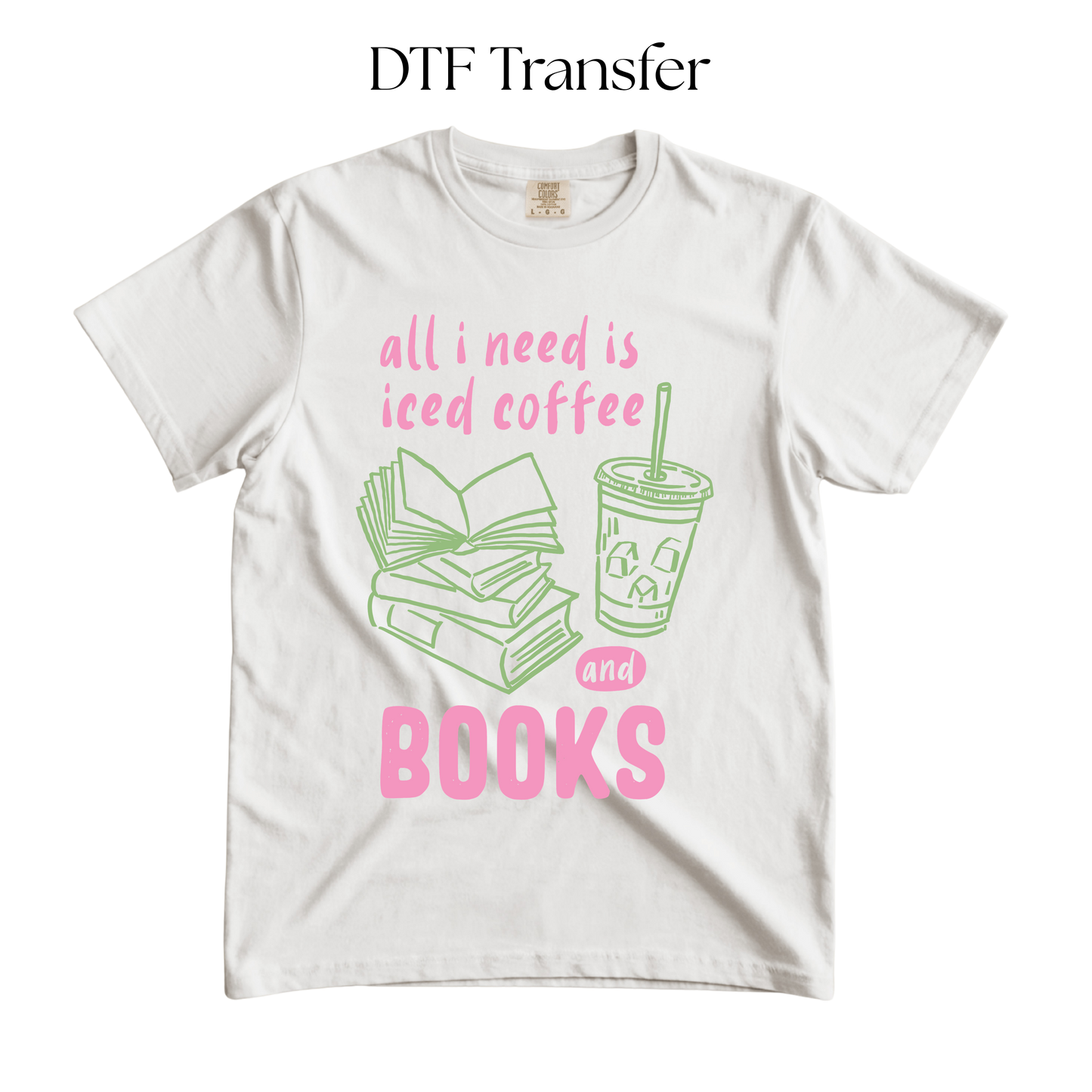 All I Need is Iced Coffee and Books DTF Transfer