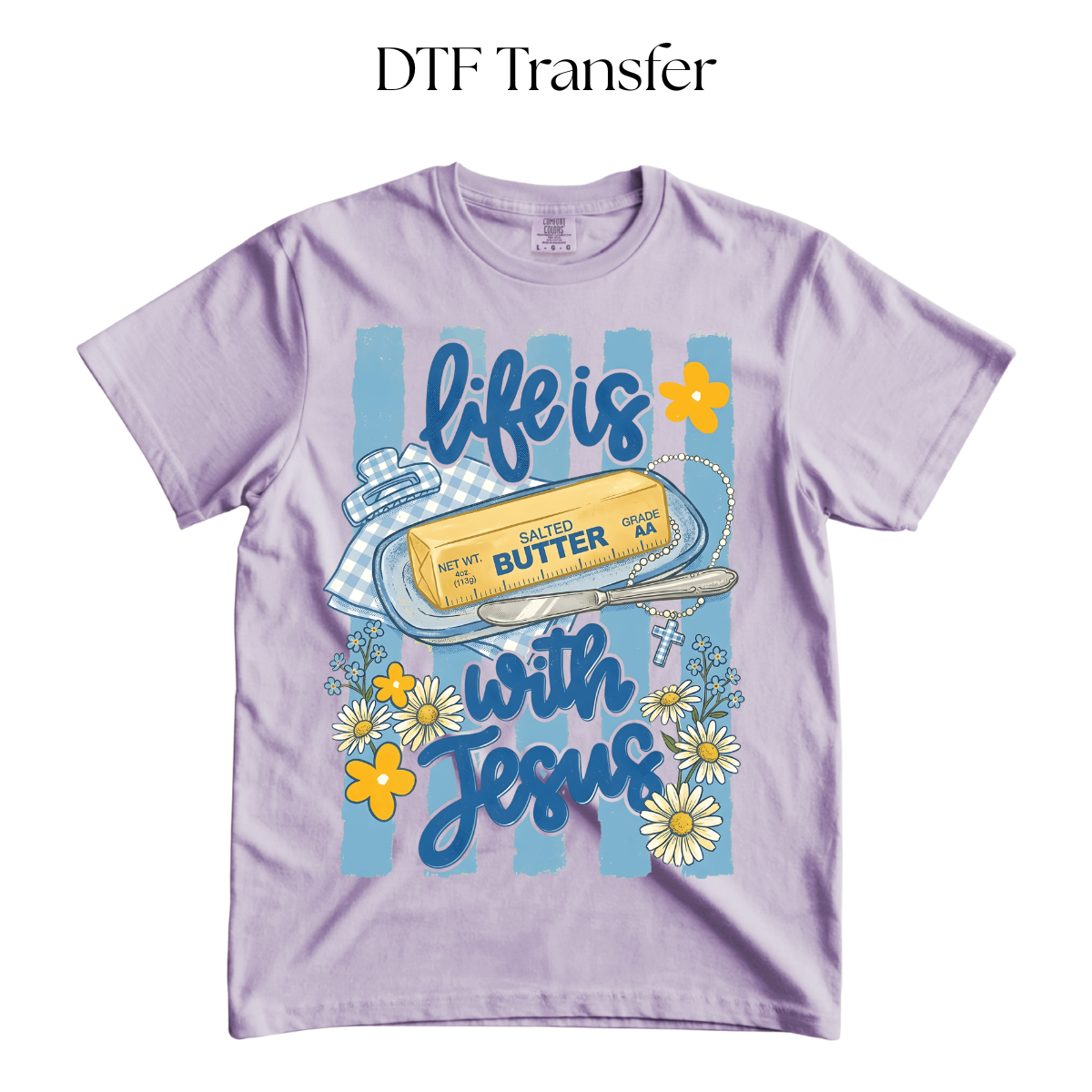 Life is Butter with Jesus DTF Transfer