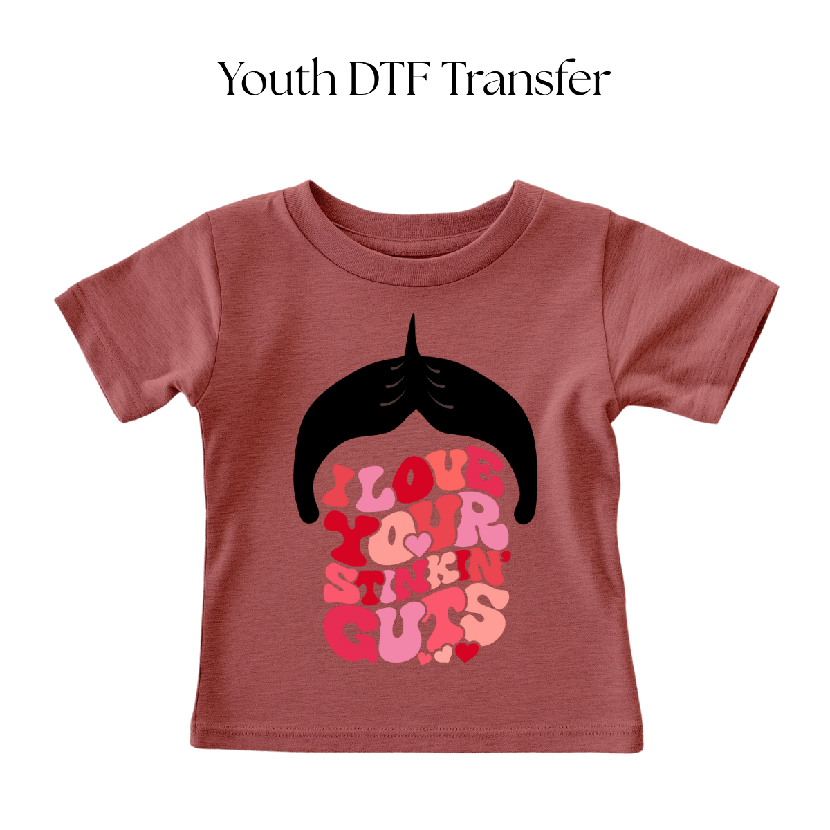 YOUTH I Love Your Stinking Guts DTF Transfer