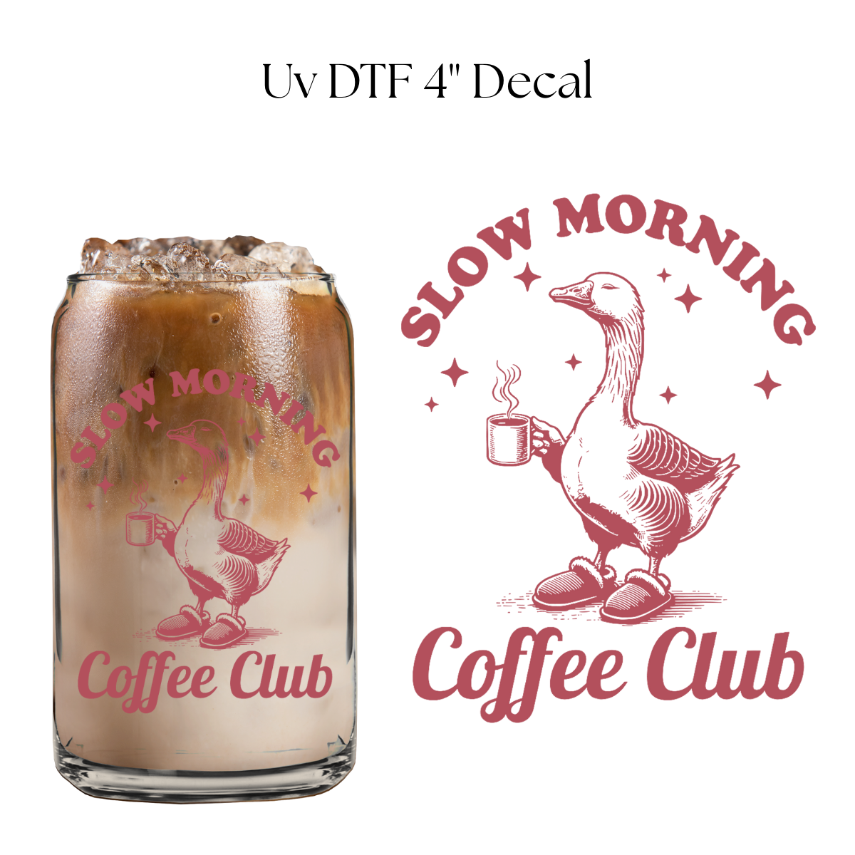 Slow Morning Coffee Club Goose 4” UV DTF Decal