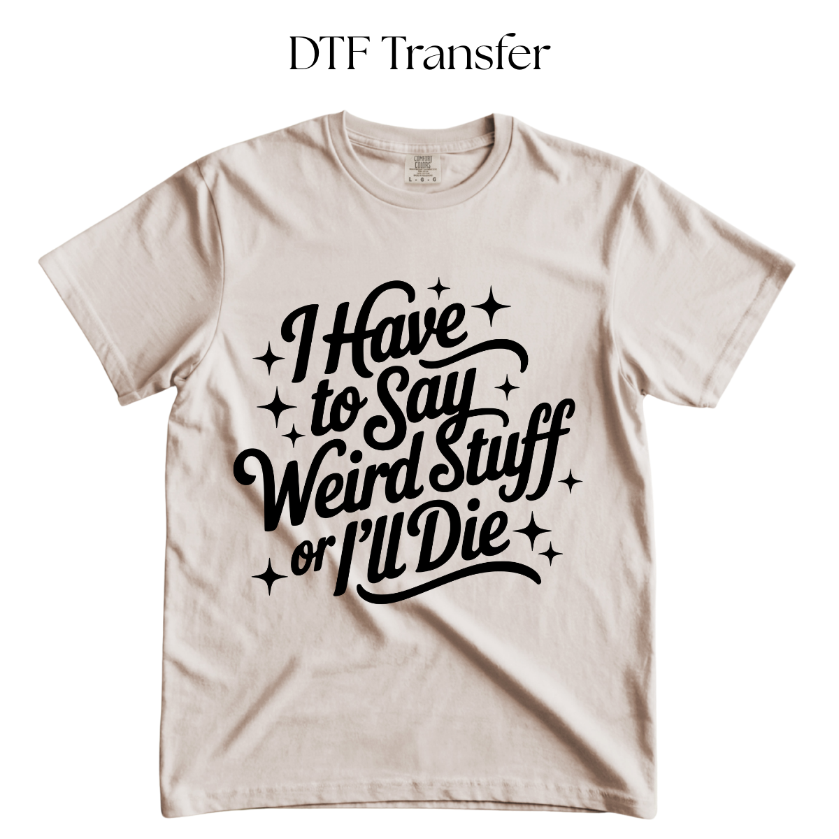 I Have to Say Weird Stuff Single Color DTF Transfer