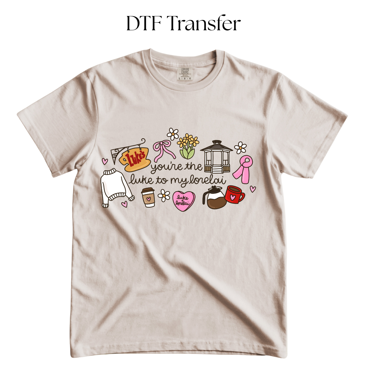 The Luke To My Lorelai DTF Transfer