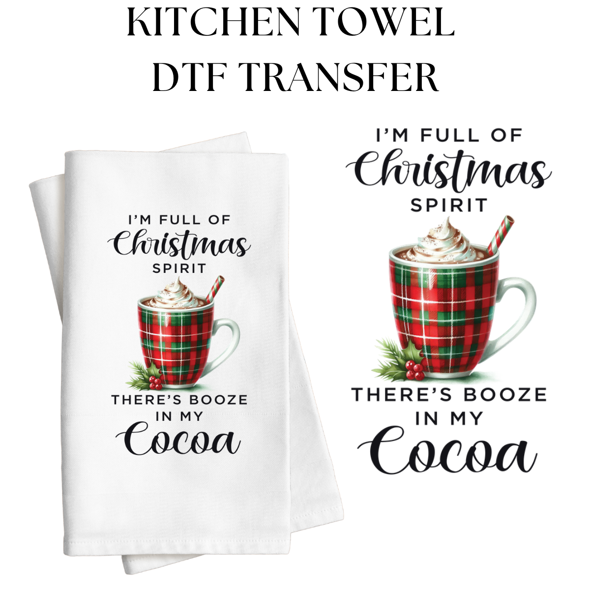 I'm Full of Christmas Spirit Kitchen Towel DTF Transfer