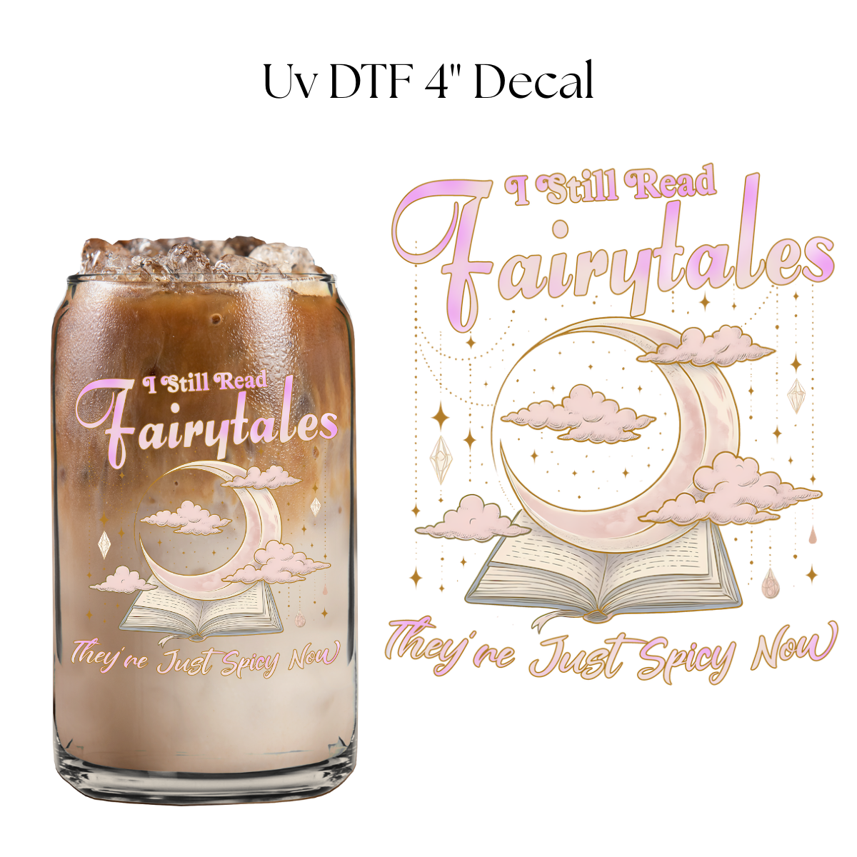 I Still Read Fairytales 4” UV DTF Decal