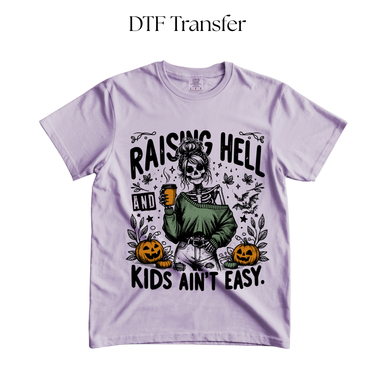 Raising Hell and Kids aint Easy DTF Transfer