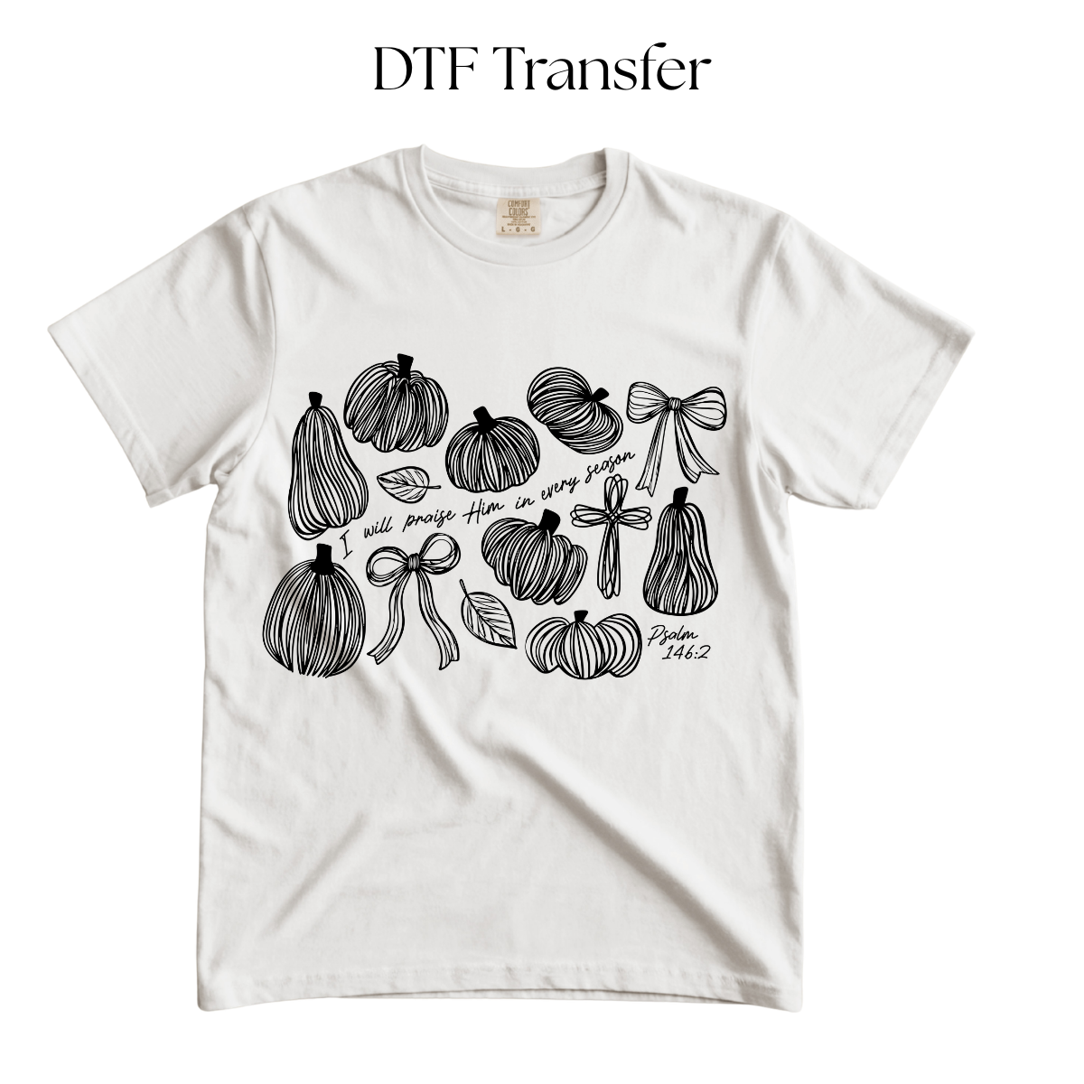 I will Praise Him In Every Season Single Color DTF Transfer