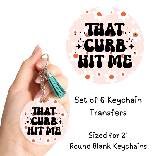That Curb Hit Me Round Keychain Transfer (SET of 6)