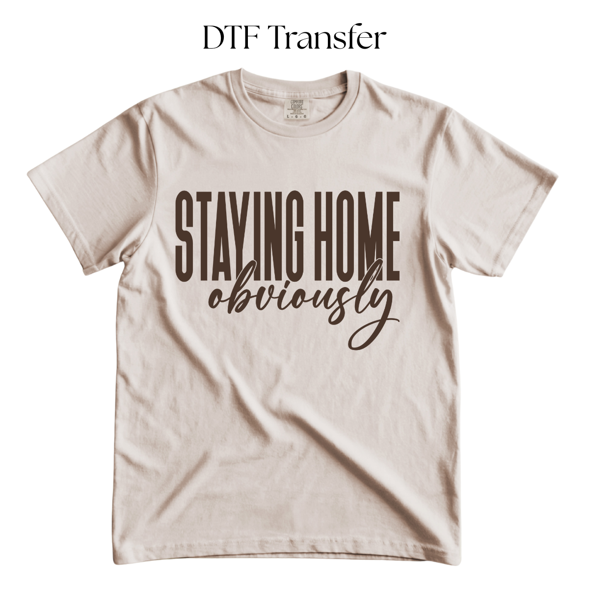 Staying Home Obviosly Single Color DTF Transfer