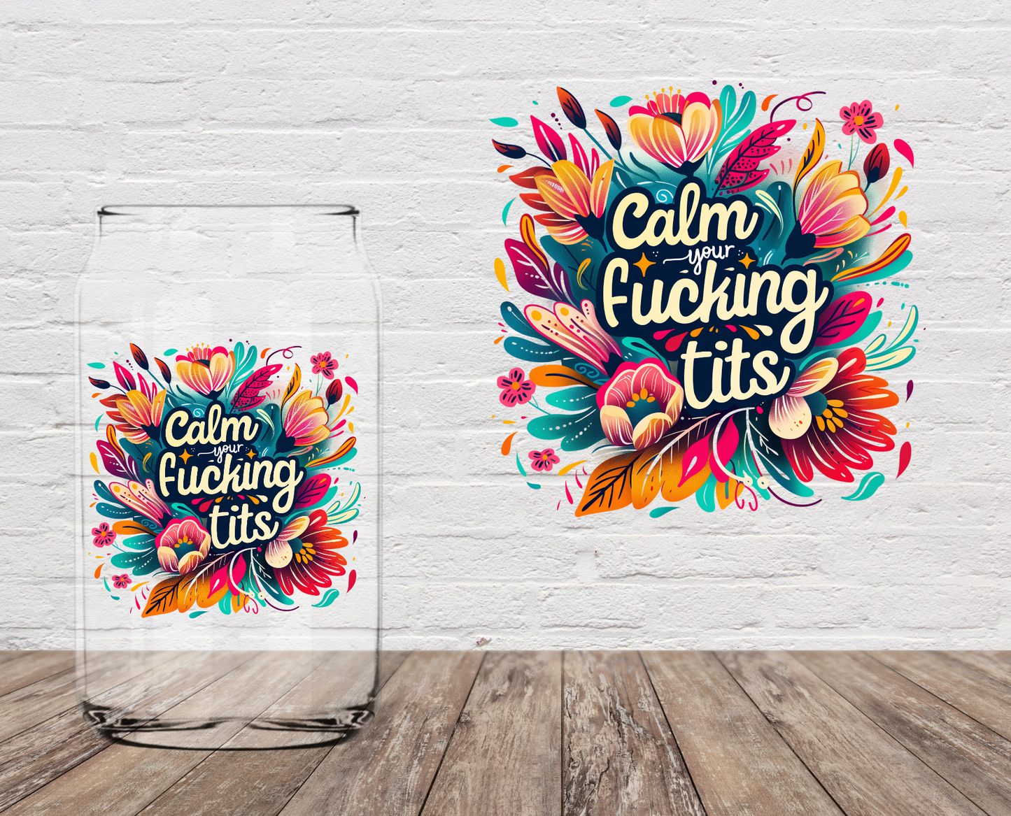 Calm Your Fucking Tits 4" UV DTF DOUBLE SIDED