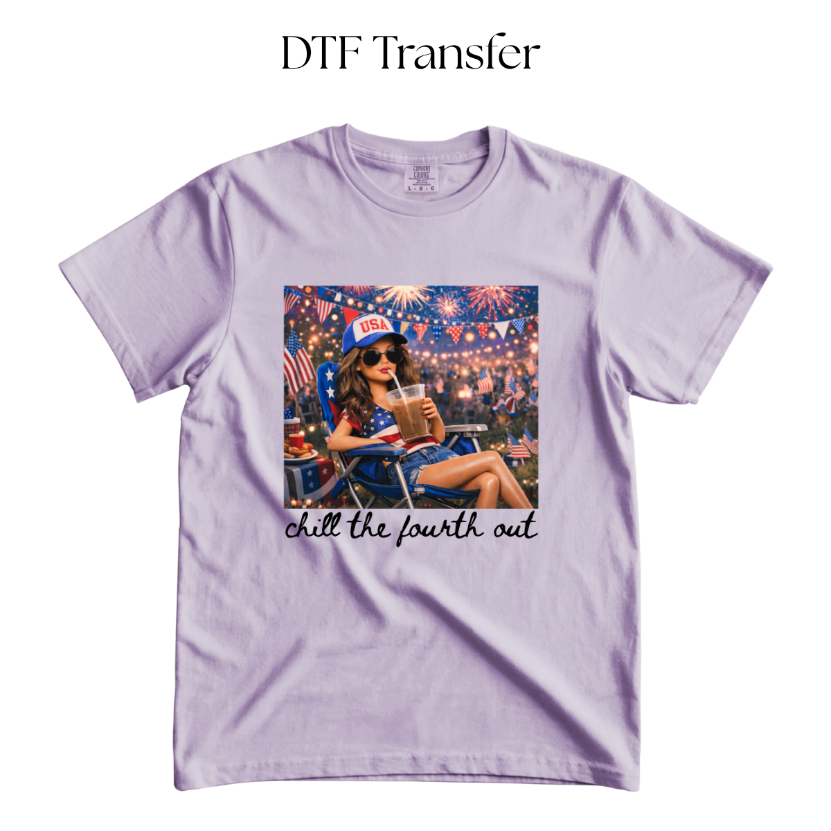 Chill the Fourth Out DTF Transfer