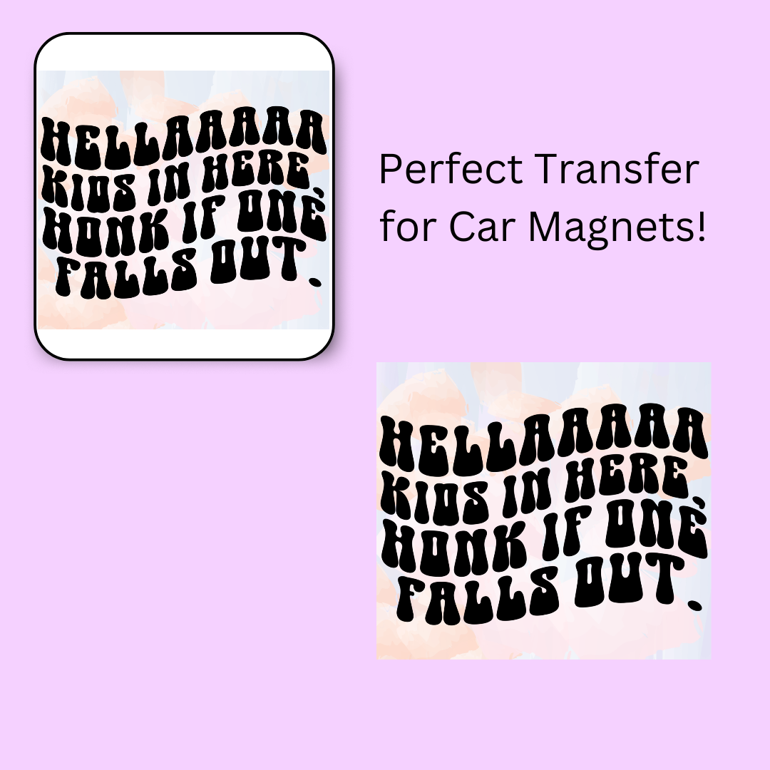 Hellaaa Kids In This Car 4.5" UV DTF (perfect for car magnets)