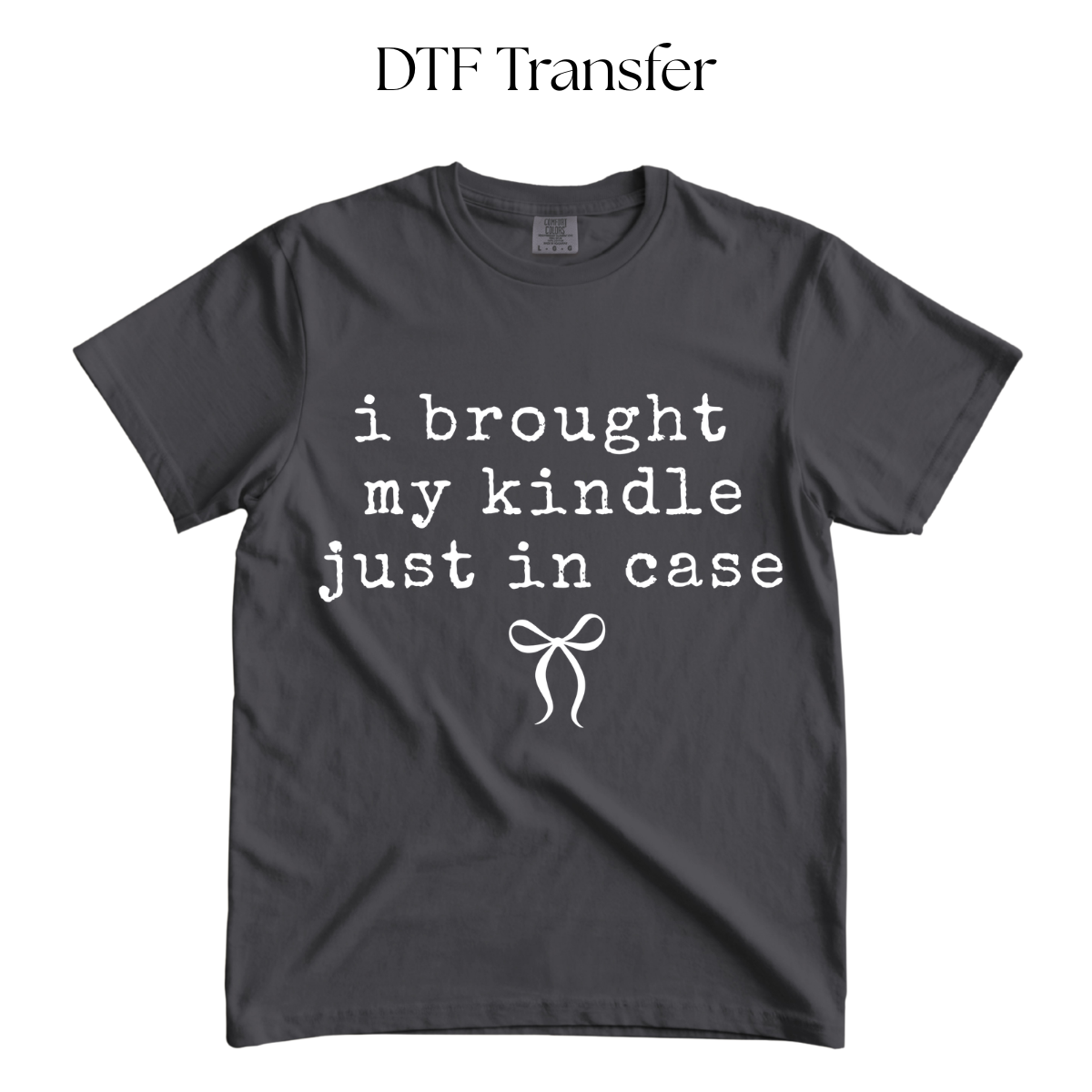 I Brought My Kindle Single Color DTF Transfer