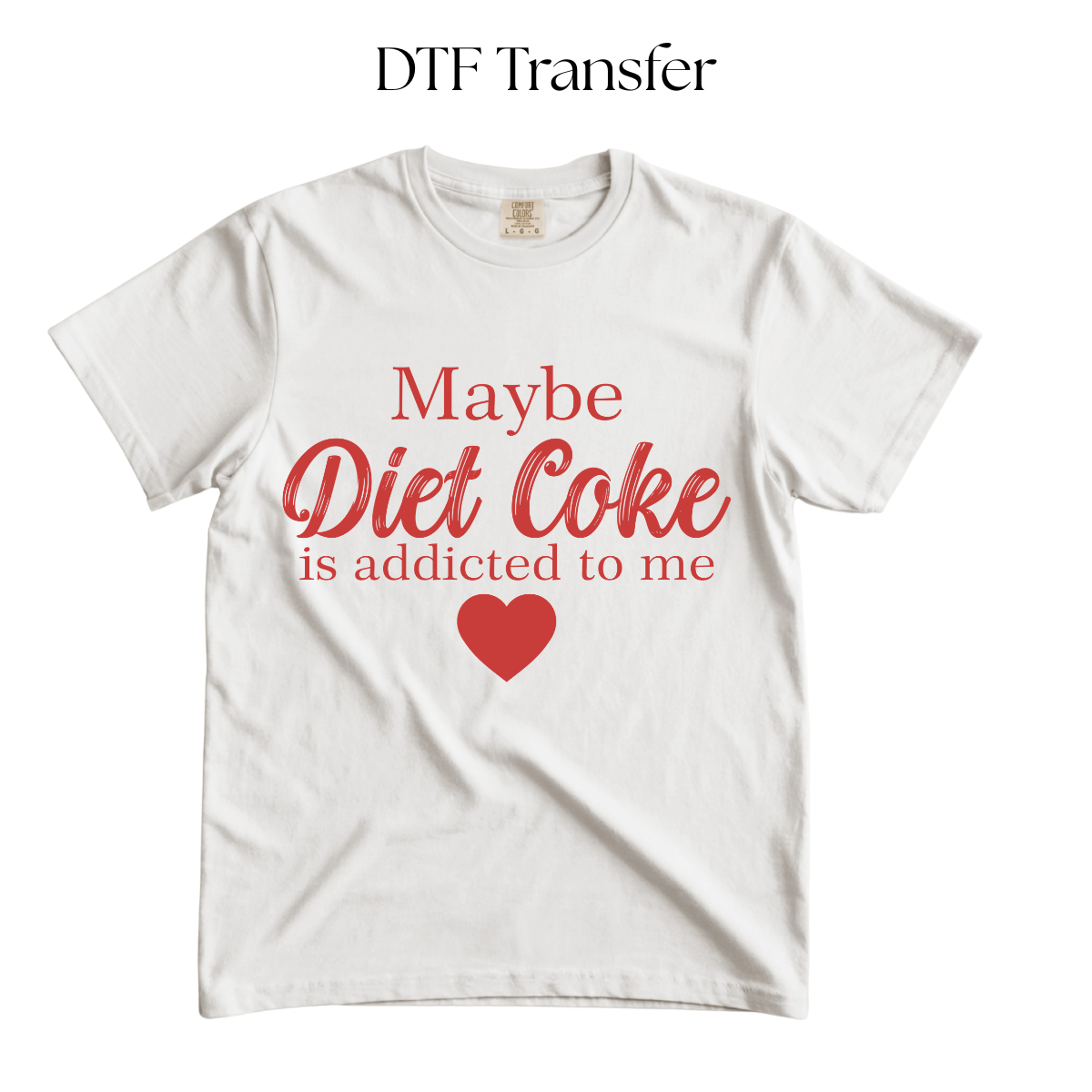 Maybe Diet Soda is Addicted to Me Single Color DTF Transfer