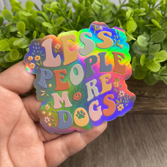 Less People More Dogs Holographic Vinyl Sticker