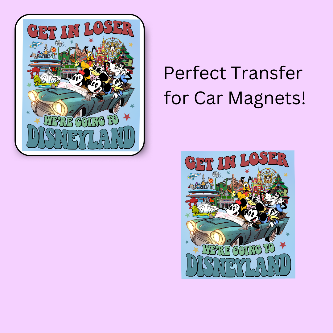 Get In Loser Magical Land 4.5" UV DTF (perfect for car magnets)